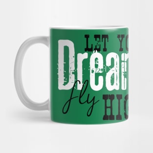 Let your dreams fly high Mug